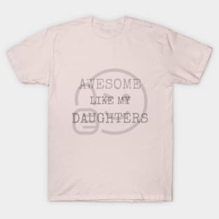 Awesome Like My Daughters T-shirt T-Shirt